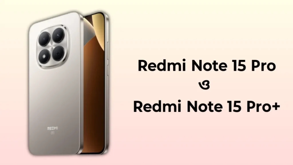 Redmi Note 15 Pro ও Redmi Note 15 Pro+ স্মার্টফোন 200MP ক্যামেরা, AMOLED ডিসপ্লে ও ফাস্ট চার্জিং সহ